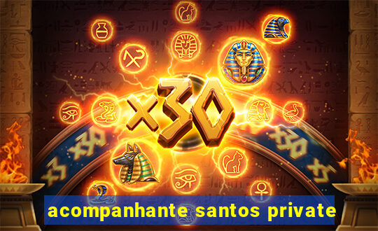 acompanhante santos private